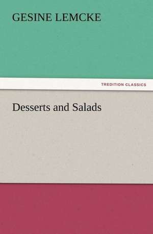 Desserts and Salads de Gesine Lemcke