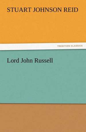 Lord John Russell de Stuart J. (Stuart Johnson) Reid