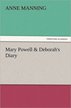 Mary Powell & Deborah's Diary de Anne Manning