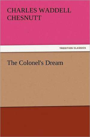 The Colonel's Dream de Charles W. (Charles Waddell) Chesnutt