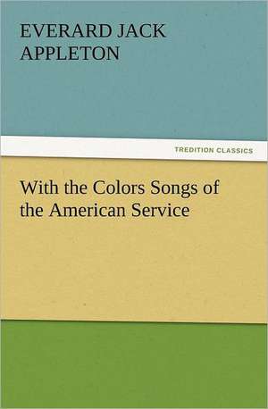 With the Colors Songs of the American Service de Everard Jack Appleton