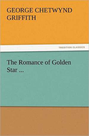 The Romance of Golden Star ... de George Chetwynd Griffith