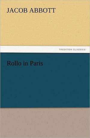 Rollo in Paris de Jacob Abbott