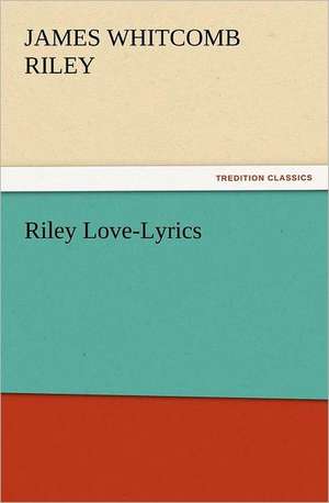 Riley Love-Lyrics de James Whitcomb Riley