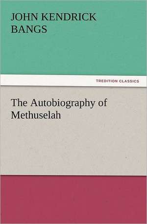 The Autobiography of Methuselah de John Kendrick Bangs