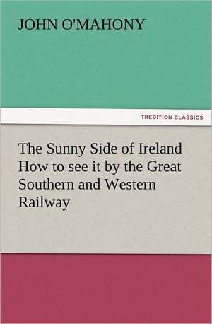 The Sunny Side of Ireland How to See It by the Great Southern and Western Railway: Robespierre de John O'Mahony