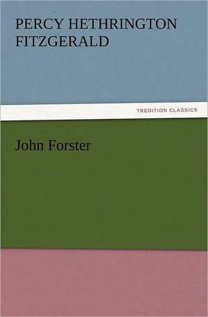 John Forster de Percy Hethrington Fitzgerald