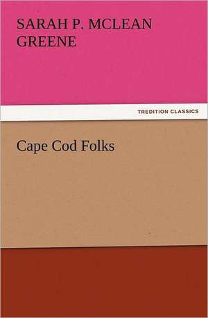 Cape Cod Folks de Sarah P. McLean Greene