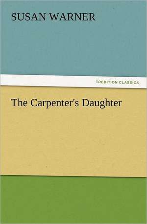 The Carpenter's Daughter de Susan Warner