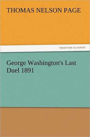 George Washington's Last Duel 1891 de Thomas Nelson Page