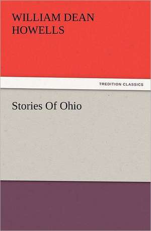 Stories of Ohio: The Cathedral Church of Ely a History and Description of the Building with a Short Account of the Monastery and of the de William Dean Howells