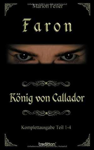 Faron - Konig Von Callador: A History of the Great Railroad Adventure de Marion Feiler