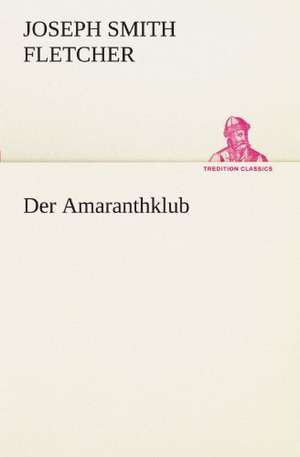 Der Amaranthklub de Joseph Smith Fletcher