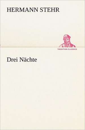 Drei Nachte: A History of the Great Railroad Adventure de Hermann Stehr