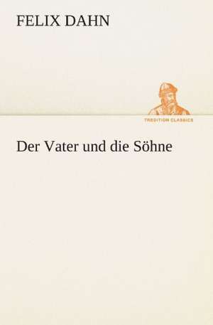 Der Vater Und Die Sohne: Margarete Thesing) de Felix Dahn