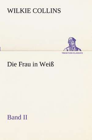 Die Frau in Weiss - Band II: Margarete Thesing) de Wilkie Collins