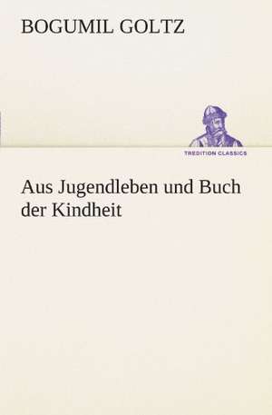 Aus Jugendleben Und Buch Der Kindheit: Margarete Thesing) de Bogumil Goltz