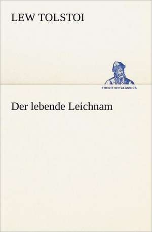 Der Lebende Leichnam: Margarete Thesing) de Lew Tolstoi