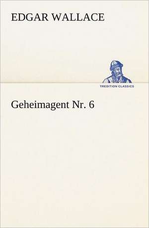 Geheimagent NR. 6: Margarete Thesing) de Edgar Wallace