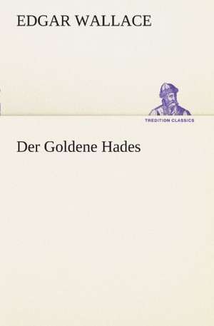 Der Goldene Hades de Edgar Wallace