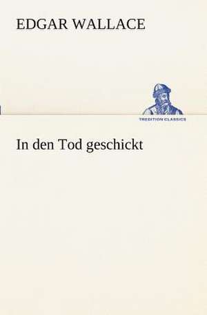 In Den Tod Geschickt: Margarete Thesing) de Edgar Wallace