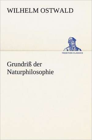 Grundriss Der Naturphilosophie: Margarete Thesing) de Wilhelm Ostwald