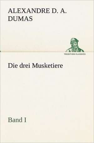 Die Drei Musketiere - Band I: Willibald Konig) de Alexandre d. A. Dumas