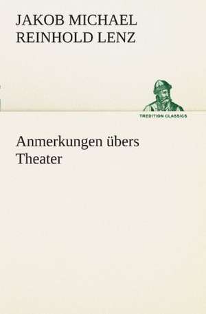 Anmerkungen Ubers Theater: Willibald Konig) de Jakob Michael Reinhold Lenz