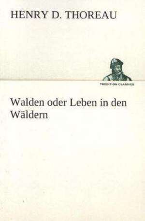 Walden Oder Leben in Den Waldern: Willibald Konig) de Henry D. Thoreau