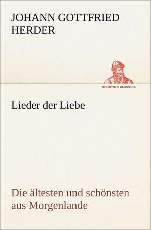 Lieder Der Liebe: Willibald Konig) de Johann Gottfried Herder