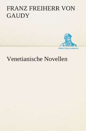 Venetianische Novellen de Franz Freiherr von Gaudy