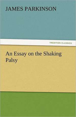 An Essay on the Shaking Palsy de James Parkinson