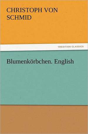 Blumenkorbchen. English: An Alphabet de Christoph Von Schmid