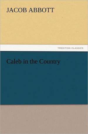 Caleb in the Country de Jacob Abbott