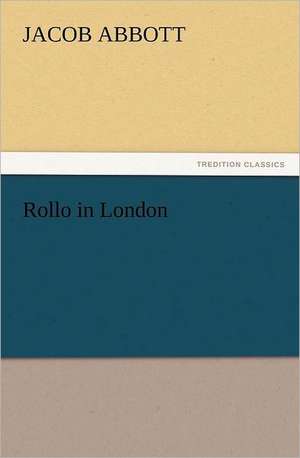 Rollo in London de Jacob Abbott