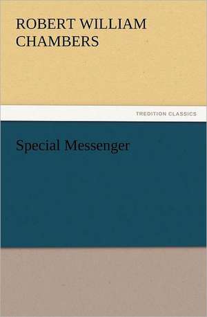 Special Messenger de Robert W. (Robert William) Chambers