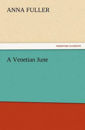 A Venetian June de Anna Fuller