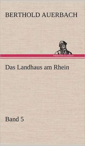 Das Landhaus Am Rhein Band 5: Light on Dark Corners a Complete Sexual Science and a Guide to Purity and Physical Manhood, Advice to Maiden, Wife, an de Berthold Auerbach