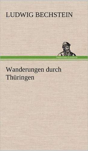 Wanderungen Durch Thuringen: Light on Dark Corners a Complete Sexual Science and a Guide to Purity and Physical Manhood, Advice to Maiden, Wife, an de Ludwig Bechstein