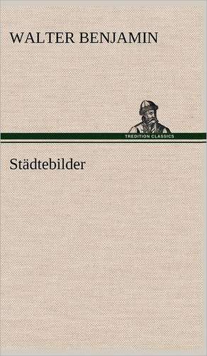 Städtebilder de Walter Benjamin