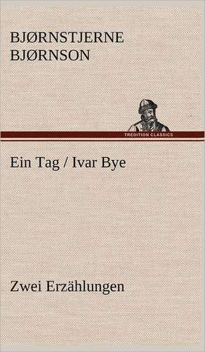 Ein Tag / Ivar Bye de Bjørnstjerne Bjørnson