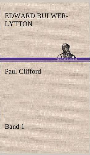 Paul Clifford Band 1 de Edward Bulwer-Lytton