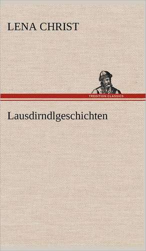 Lausdirndlgeschichten de Lena Christ