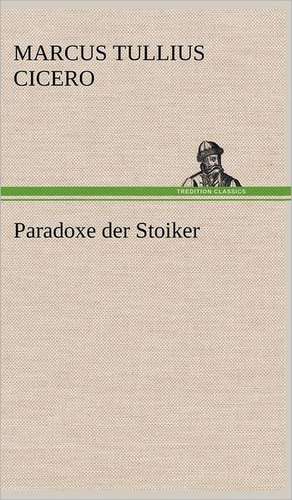 Paradoxe Der Stoiker: Die Saugethiere 1 de Marcus Tullius. Cicero