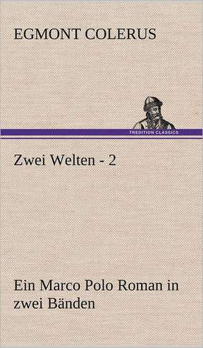 Zwei Welten - 2 de Egmont Colerus