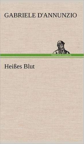 Heisses Blut: Die Saugethiere 1 de Gabriele d' Annunzio