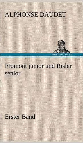 Fromont Junior Und Risler Senior - Band 1: Philaletis) de Alphonse Daudet