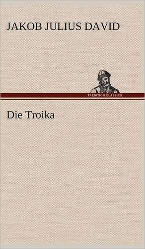 Die Troika de Jakob Julius David