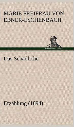 Das Schädliche de Marie Freifrau Von Ebner-Eschenbach
