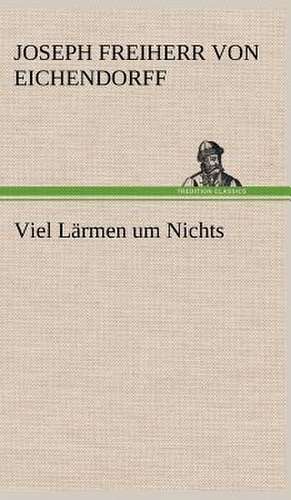 Viel Larmen Um Nichts: Philaletis) de Joseph Freiherr von Eichendorff